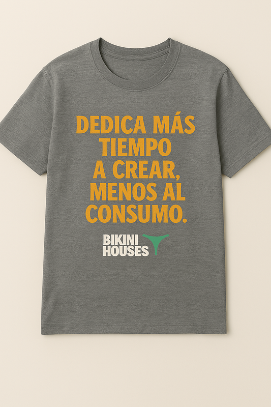 Playera Crear Más, Consumir Menos – BikiniHouses