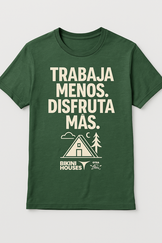 Playera TRABAJA MENOS. DISFRUTA MAS.  – BikiniHouses